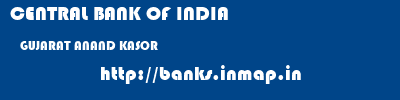 CENTRAL BANK OF INDIA  GUJARAT ANAND KASOR   banks information 